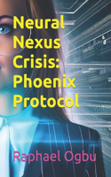 Neural Nexus Crisis: Phoenix Protocol