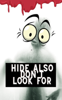 Hide also Don't Look for: Furthermore, Other Exceptionally Unnerving Stories