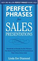 Perfect Phrases for Sales Presentations: Hundreds of Ready-to-Use Phrases for Delivering Powerful Presentations That Close Every Sale