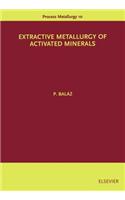 Extractive Metallurgy of Activated Minerals