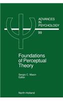Foundations of Perceptual Theory: (99 Advances in Psychology)