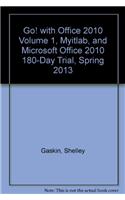 Go! with Office 2010 Volume 1, Myitlab, and Microsoft Office 2010 180-Day Trial, Spring 2013