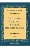 Bibliotheca Sacra and Biblical Repository, 1860, Vol. 17 (Classic Reprint)
