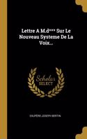 Lettre A M.d*** Sur Le Nouveau Systeme De La Voix...