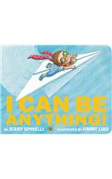 I Can Be Anything!