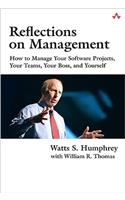 Reflections on Management: How to Manage Your Software Projects, Your Teams, Your Boss, and Yourself