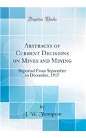 Abstracts of Current Decisions on Mines and Mining: Reported from September to December, 1917 (Classic Reprint)