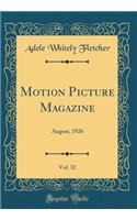 Motion Picture Magazine, Vol. 32: August, 1926 (Classic Reprint)