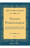 Notice Pomologique, Vol. 1: Description Succincte de Quelques Fruits Inédits, Nouveaux ou des Meilleurs Parmi les Anciens; Avec Figures des Fruits Décrits; 1re, 2e, 3e Et 4e Livraisons (Classic Reprint)