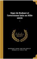 Siger de Brabant et l'averroisme latin au XIIIe siècle