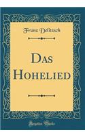 Das Hohelied (Classic Reprint)