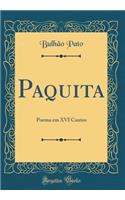 Paquita: Poema Em XVI Cantos (Classic Reprint)