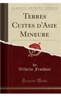 Terres Cuites d'Asie Mineure (Classic Reprint)