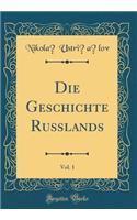 Die Geschichte Russlands, Vol. 1 (Classic Reprint)