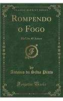 Rompendo O Fogo: Ha Uns 40 Annos (Classic Reprint)