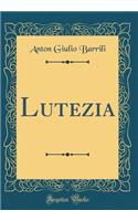 Lutezia (Classic Reprint)