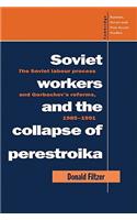 Soviet Workers and the Collapse of Perestroika