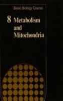 Basic Biology Course Unit 3: Volume 8, Metabolism and Mitochondria