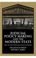 Judicial Policy Making and the Modern State: How the Courts Reformed America's Prisons