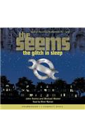 The Seems: The Glitch in Sleep - Audio Library Edition