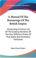 A Manual Of The Baronetage Of The British Empire