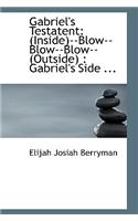 Gabriel's Testatent: Inside--Blow--Blow--Blow--(Outside): Gabriel's Side ...