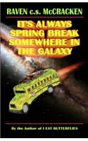 It's Always Spring Break Somewhere In The Galaxy