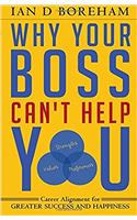 Why Your Boss Can't Help You: Career Alignment for Greater Success and Happiness