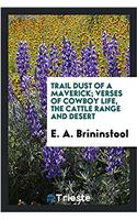 TRAIL DUST OF A MAVERICK; VERSES OF COWB
