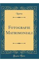 Fotografie Matrimoniali (Classic Reprint)