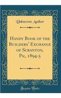 Handy Book of the Builders' Exchange of Scranton, Pa;, 1894-5 (Classic Reprint)