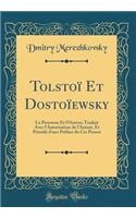 TolstoÃ¯ Et DostoÃ¯ewsky: La Personne Et l'Oeuvre; Traduit Avec l'Autorisation de l'Auteur, Et PrÃ©cÃ©dÃ© d'Une PrÃ©face Du Cte Prozor (Classic Reprint)