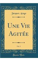 Une Vie Agitée, Vol. 3 (Classic Reprint)