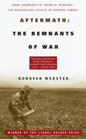 Aftermath: The Remnants of War: From Landmines to Chemical Warfare--The Devastating Effects of Modern Combat(English)