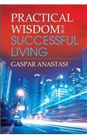 Practical Wisdom for Successful Living
