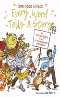 Every Word Tells a Story: An Extraordinary A to Z of Etymological Exploration