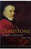 Gladstone: Heroic Minister, 1865-98 v.2 (Allen Lane History)