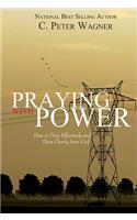 Praying with Power: How to Prayer Effectively and Hear Clearly from God