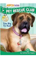 ASPCA Kids: Pet Rescue Club: Too Big to Run, Volume 4