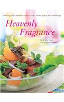 Heavenly Fragrance: Cooking with Aromatic Asian Herbs, Fruits, Spices and Seasonings