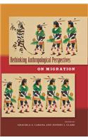 Rethinking Anthropological Perspectives on Migration