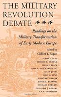 The Military Revolution Debate: Readings On The Military Transformation Of Early Modern Europe