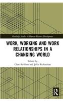 Work, Working and Work Relationships in a Changing World