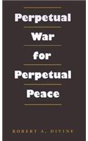 Perpetual War for Perpetual Peace