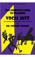 The Complete Guide to Teaching Vocal Jazz