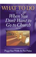 What to Do When You Don't Want to Go to Church