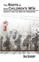 The Roots of Our Children's War
