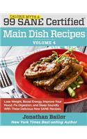 99 Calorie Myth and SANE Certified Main Dish Recipes Volume 4