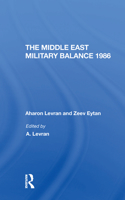 The Middle East Military Balance 1986
