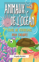 Animaux de l'océan Livre de coloriage pour enfants: Un livre de coloriage pour les enfants de 4 à 8 ans - Facile pour les garçons et les filles